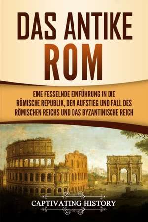 Das antike Rom de Captivating History