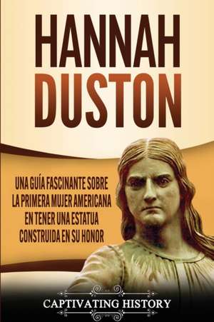 Hannah Duston de Captivating History