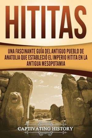 Hititas de Captivating History