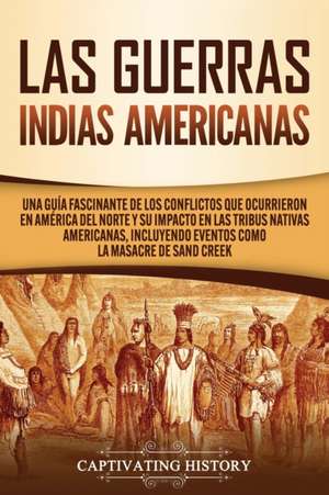 Las Guerras Indias Americanas de Captivating History