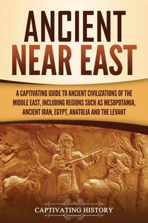 Ancient Near East de Captivating History