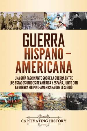 Guerra Hispano-Americana de Captivating History