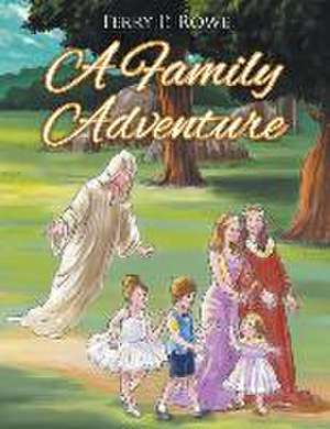 A Family Adventure de Terry P Rowe