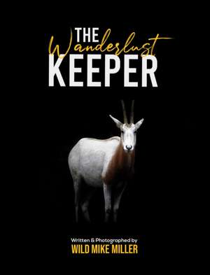 The Wanderlust Keeper de Wild Mike Miller