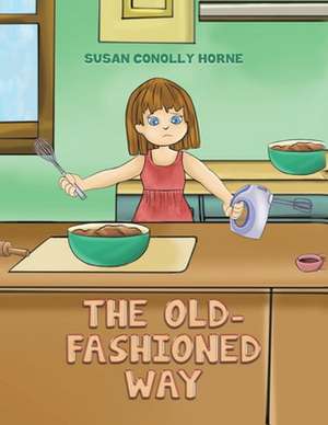 The Old-Fashioned Way de Susan Conolly Horne