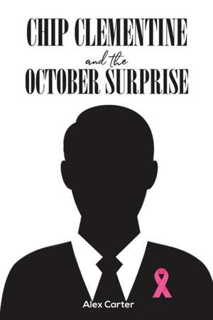 Chip Clementine and the October Surprise de Alex Carter