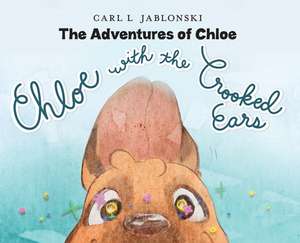 Chloe with the Crooked Ears de Carl L. Jablonski