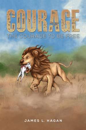 Courage de James L. Hagan