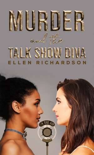 Murder and the Talk Show Diva de Ellen Richardson