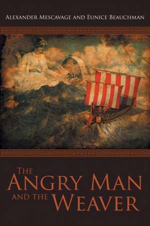 The Angry Man and the Weaver de Alexander Mescavage