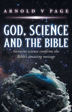 God, Science and the Bible de Arnold V. Page