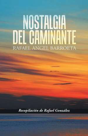 Nostalgia del Caminante de Rafael Angel Barroeta