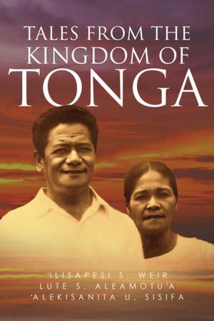 Tales From The Kingdom Of Tonga de Ilisapesi S. Weir