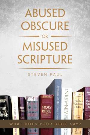 Abused Obscure or Misused Scripture de Steven Paul