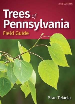 Trees of Pennsylvania Field Guide de Stan Tekiela