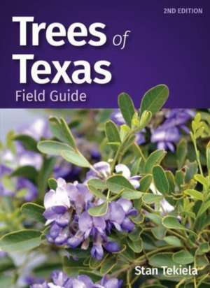 Trees of Texas Field Guide de Stan Tekiela