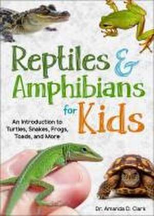 Reptiles & Amphibians for Kids de Dr. Amanda D. Clark