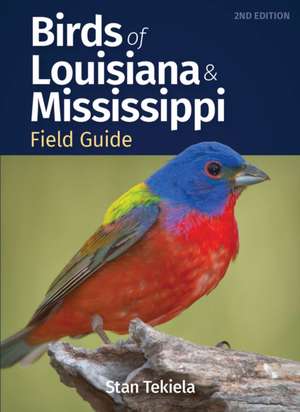 Birds of Louisiana & Mississippi Field Guide de Stan Tekiela