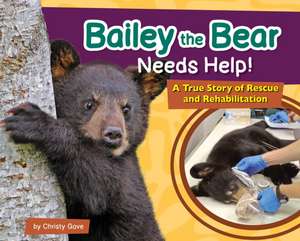 Bailey the Bear Needs Help! de Christy Gove