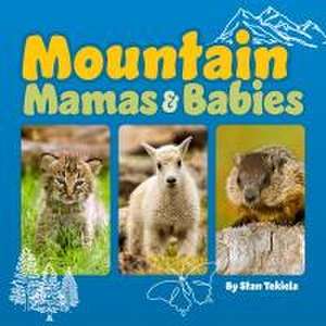 Mountain Mamas and Babies de Stan Tekiela