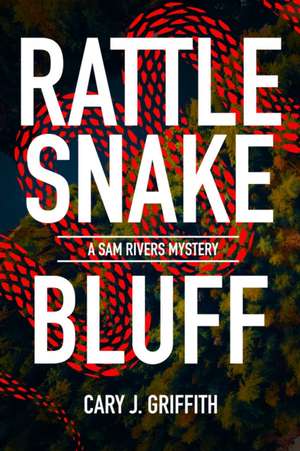 Rattlesnake Bluff de Cary J Griffith