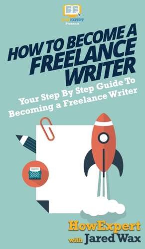 How To Become a Freelance Writer de Howexpert