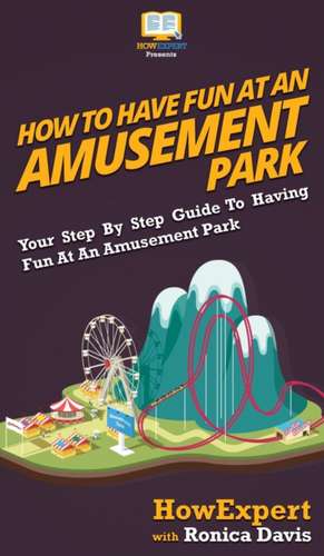 How to Have Fun at an Amusement Park de Howexpert