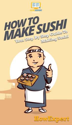 How To Make Sushi de Howexpert