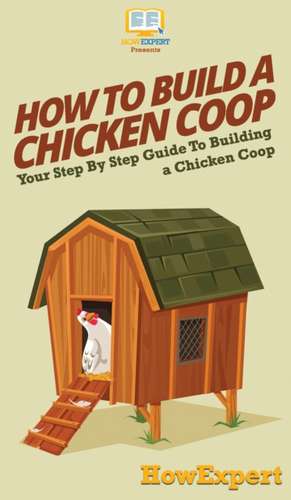 How To Build a Chicken Coop de Howexpert