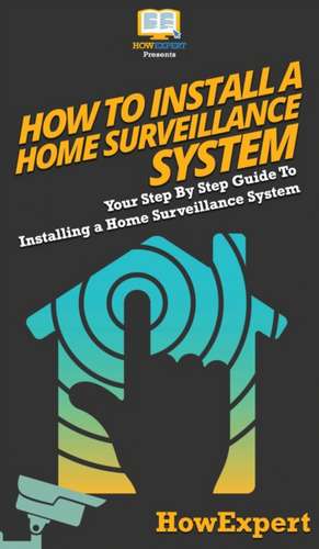 How To Install a Home Surveillance System de Howexpert