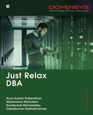 Just Relax DBA de Arun Kumar Kubendiran