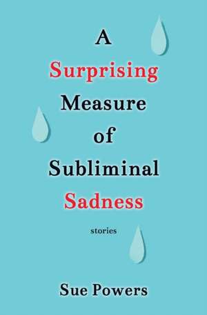 A Surprising Measure of Subliminal Sadness de Sue Powers