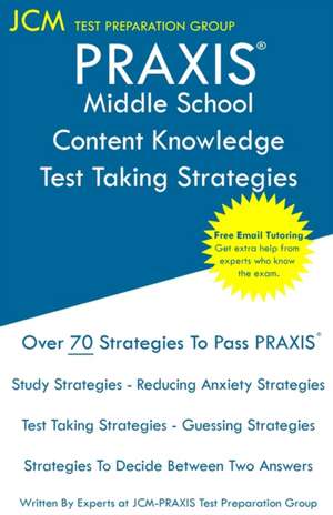 PRAXIS Middle School Content Knowledge - Test Taking Strategies de Jcm-Praxis Test Preparation Group