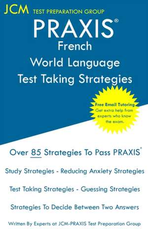 PRAXIS French World Language - Test Taking Strategies de Jcm-Praxis Test Preparation Group