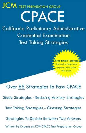 CPACE California Preliminary Administrative Credential Examination - Test Taking Strategies de Jcm-Cpace Test Preparation Group