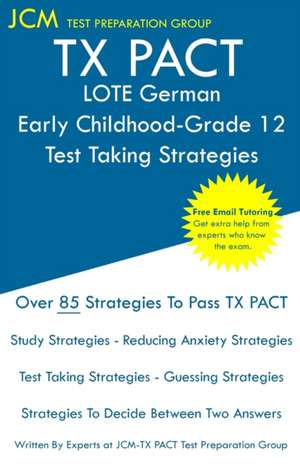 TX PACT LOTE German Early Childhood-Grade 12 - Test Taking Strategies de Jcm-Tx Pact Test Preparation Group