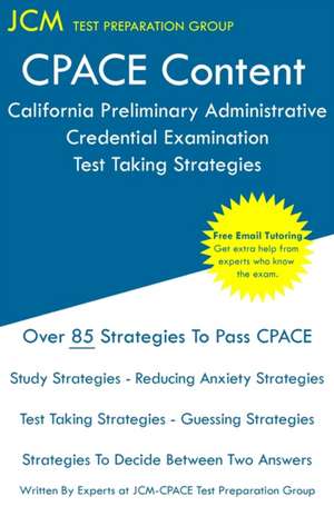 CPACE Content - California Preliminary Administrative Credential Examination - Test Taking Strategies de Jcm-Cpace Test Preparation Group