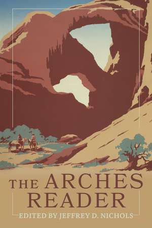 The Arches Reader de Jeffrey D. Nichols