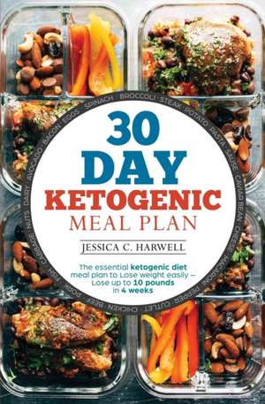 30 Day Ketogenic Meal Plan de Jessica C. Harwell