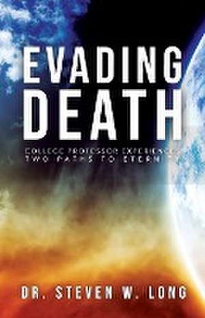 Evading Death de Steven W Long