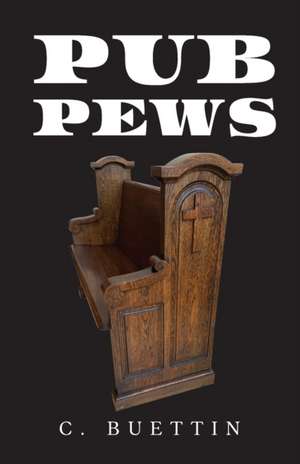 Pub Pews de C. Buettin