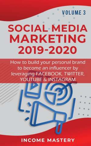 Social Media Marketing 2019-2020 de Income Mastery