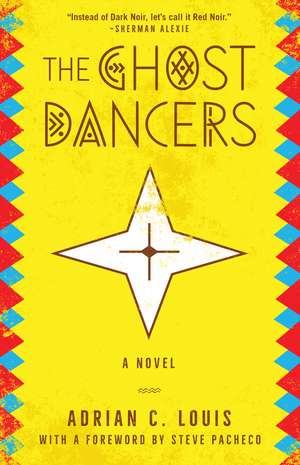 The Ghost Dancers: A Novel de Adrian C. Louis