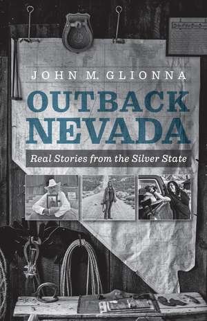 Outback Nevada: Real Stories from the Silver State de John M Glionna