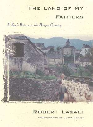 The Land of My Fathers: A Son's Return to the Basque Country de Robert Laxalt