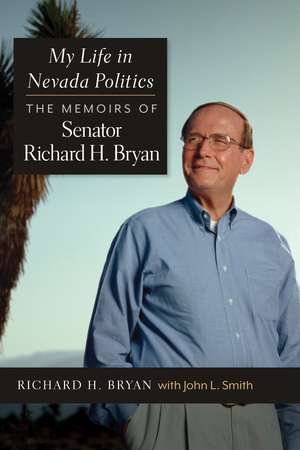 My Life in Nevada Politics: The Memoirs of Senator Richard H. Bryan de Richard H. Bryan