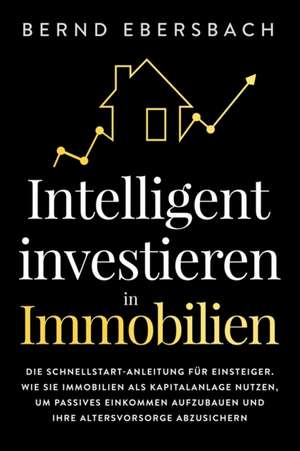 Intelligent investieren in Immobilien de Bernd Ebersbach