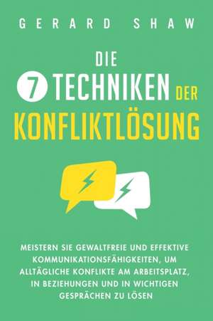 Die 7 Techniken der Konfliktlösung de Gerard Shaw