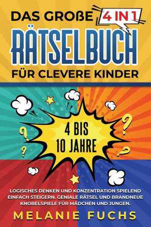 Fuchs, M: Das große 4 in 1 Rätselbuch für clevere Kinder