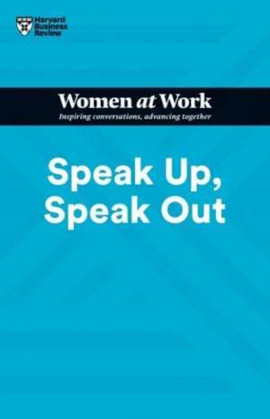 Speak Up, Speak Out (HBR Women at Work Series) de Harvard Business Review